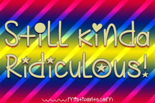 Still Kinda Ridiculous Font Review